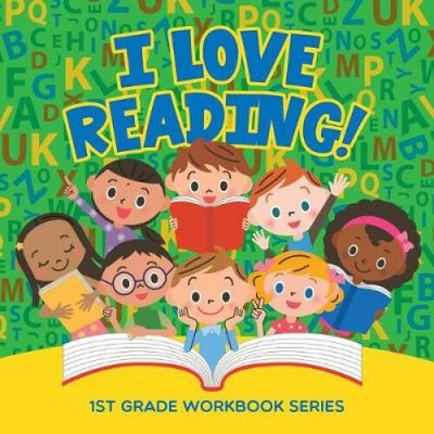 I Love Reading! : 1st Grade Workbook Series by Baby Professor