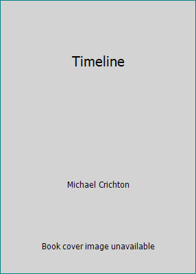 Timeline by Michael Crichton