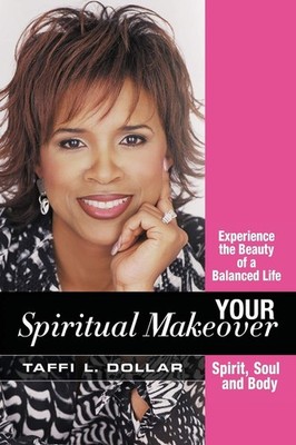Your Spiritual Makeover: Experience the Beauty of a Balanced L...