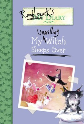 Rumblewick's Diary: My Unwilling Witch Sleeps Over Hardcover Hiaw