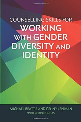Counselling Skills for Working with Gender Diversity and Identit