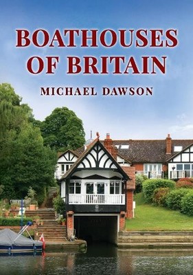 Michael Dawson Boathouses of Britain (Paperback)