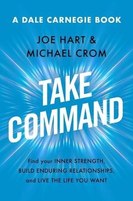 Joe Hart Michael A Crom Take Command (Hardback) Dale Carnegie Books