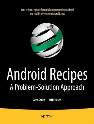 Android Recipes: A Problem-Solution Approach,Friesen, Jeff Jeff 