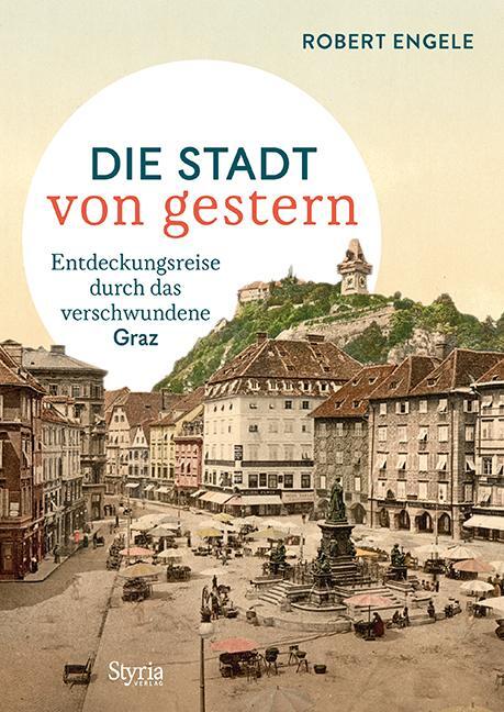 Thumbnail - Graz - Die Stadt Von Gestern | Engele, Robert