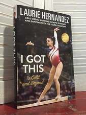SIGNED - I GOT THIS : To Gold and Beyond by Laurie Hernandez (2017, Hardcover)