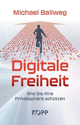 Digitale Freiheit Michael Ballweg Buch Kopp Verlag Privatsphäre schützen