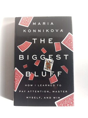 The Biggest Bluff: How I Learned to Pay Attention, Master Myself, and Win VG