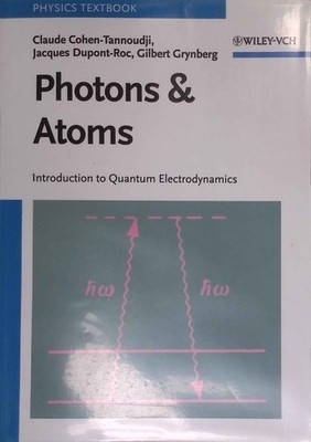 Photons and Atoms: Introduction to Quantum Electrodynamics. Cohen-Tannoudji, Cla