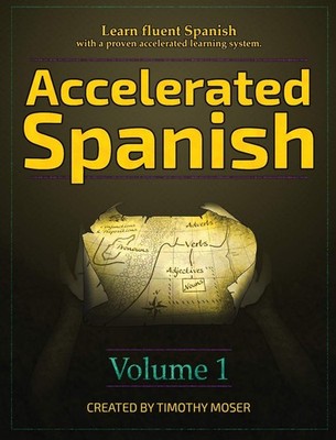 Accelerated Spanish: Learn fluent Spanish with a proven accelerated learning...