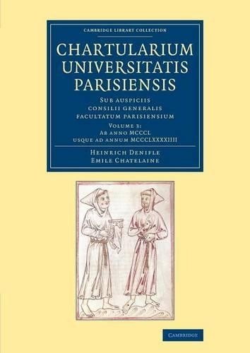 Chartularium Universitatis Parisiensis: Volume 3, Ab anno MCC... - 9781108066587