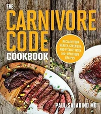 The Carnivore Code Cookbook: Reclaim - Paperback, by Saladino Paul - Very Good