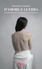 D'amore e guerra. Elegia polifonica sulla contemporaneità e sulla rivoluzi...