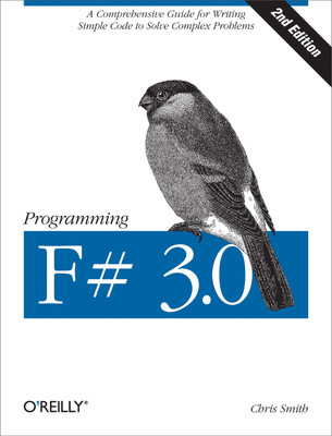 Programming F# 3.0: A Comprehensive Guide for Writing Simple Code to Solve C...
