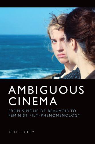 Ambiguous Cinema : From Simone de Beauvoir to Feminist Film-Phenomenology by ...