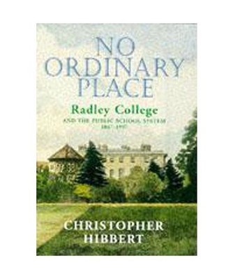 No Ordinary Place: Radley College and the Public School System, 1847-1997, Hibbe