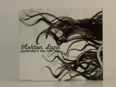 ASHTON LANE YESTERDAY'S TOO LATE (H1) 1 Track Promo CD Single including Picture 