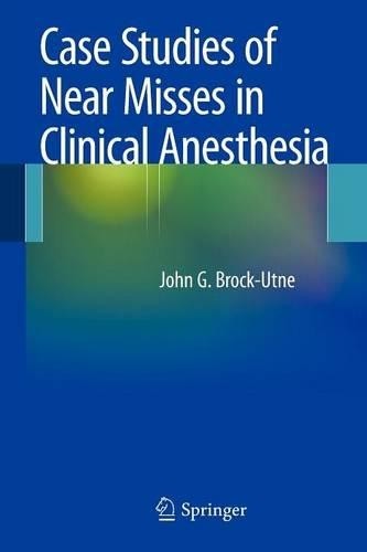 Case Studies of Near Misses in Clinical Anesthesia - 9781441911780