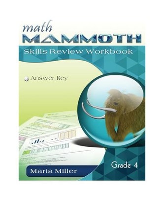 Math Mammoth Grade 4 Skills Review Workbook Answer Key, Maria Miller
