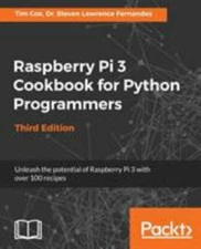 Raspberry Pi 3 Cookbook for Python Programmers - Third Edition: Unleash the...