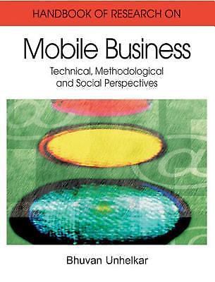 Handbook of Research in Mobile Business: Technical, Methodological, and...