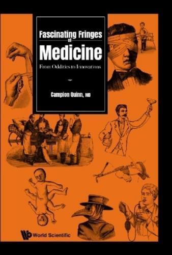 Campion Quinn Fascinating Fringes Of Medicine: From Oddities  (Copertina rigida)