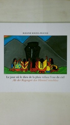 94828 Regine Kress-Fricke LE JOUR OÙ LE DIEU DE LA PLUIE REFUSA L'EAU DU CIEL OU