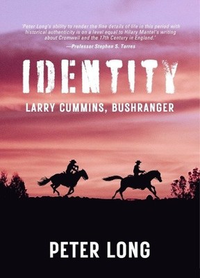 Identity: Larry Cummins, Bushranger by Peter Long [Paperback]
