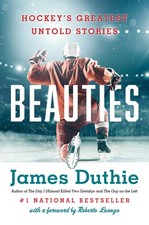 Beauties: Hockey’s Greatest Untold Stories - paperback Loungo, Roberto|Dut...