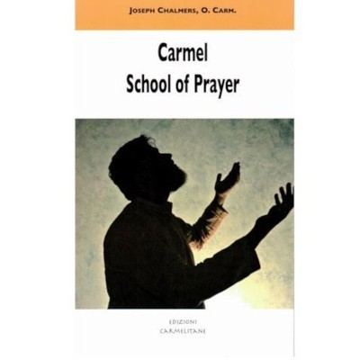 Carmel School of Prayer by Joseph Chalmers (2010, Paperback)