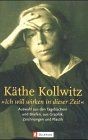 Ich will wirken in dieser Zeit von Käthe Kollwitz | Buch | Zustand gut - Käthe Kollwitz