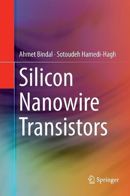 Silicon Nanowire Transistors by Ahmet Bindal (English) Paperback Book