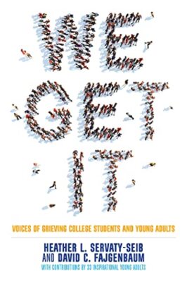 We Get�It: Voices of Grieving College Students and Young Adults