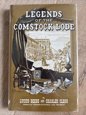 LEGENDS OF THE COMSTOCK LODE Lucius Beebe Charles Clegg 1951 HCDJ 3rd Ed Hardy