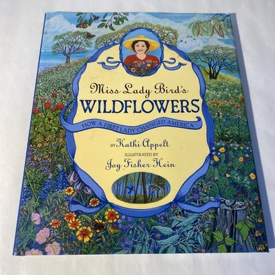 Miss Lady Bird's Wildflowers: How a First Lady Changed America   A Warm Pi...