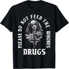 Please Do Not Feed The Whorses Drugs T-Shirt