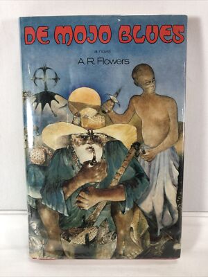 DE MOJO BLUES - 1ST. ED. BY A.R. FLOWERS - FIRST BOOK Black History Book Nice