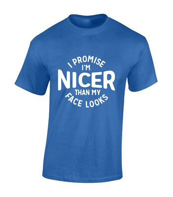 I PROMISE I'M NICER THEN MY FACE LOOKS HERREN T-SHIRT LUSTIG SPRUCH BEDRUCKT TOP