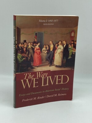 The Way We Lived Essays and Documents in American Social History ...