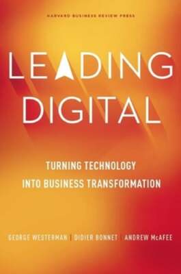 Leading Digital: Turning Technology into Business Transformation by Westerman