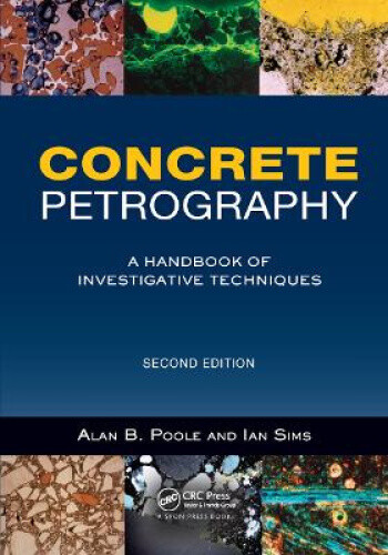Concrete Petrography: A Handbook of Investigative Techniques, Second Edition