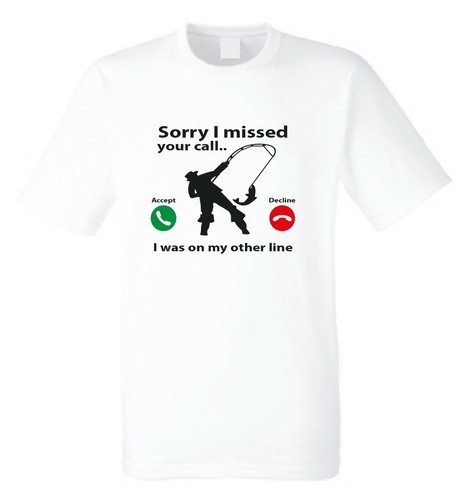 Fisherman Fishing T-Shirt Sorry I Missed Your Call I Was On My Other Line tee - Picture 9 of 11