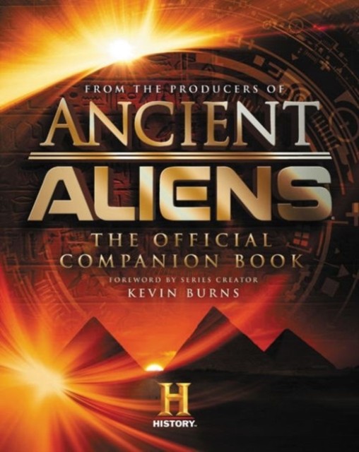 Ancient Aliens® by The Producers of Ancient Aliens (Hardback Book)