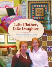 Like Mother, Like Daughter: Two Generations of Quilts by Witt, Karen