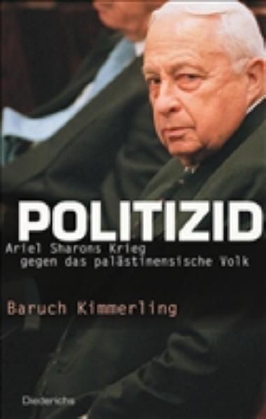 Buch: Politizid, Kimmerling, Baruch, 2003, Diederichs, Ariel Sharons Krieg - Kimmerling, Baruch