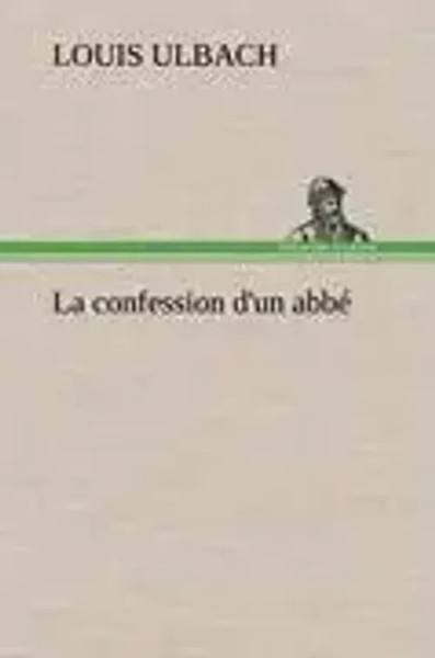 Louis Ulbach | La Confession D'un Abbé | Buch | FranzöSisch (2012) | 296 S.-image