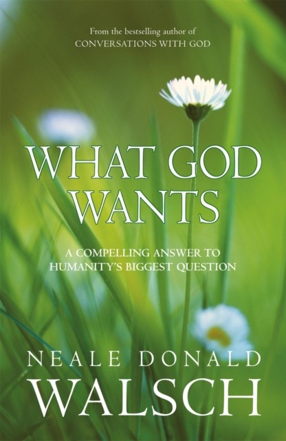 What God Wants by Neale Donald Walsch (Paperback Book)