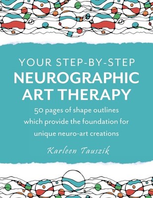 Your Step-by-Step Neurographic Art Therapy: 50 Pages of Shape Outlines Which...