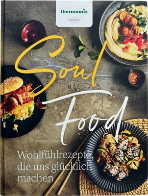 Kochbuch Vorwerk THERMOMIX SOUL FOOD Wohlfühlrezepte die uns glücklich machen