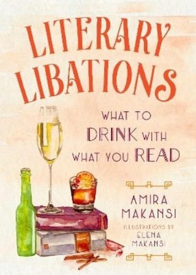 Amira K. Makansi Literary Libations (Hardback)